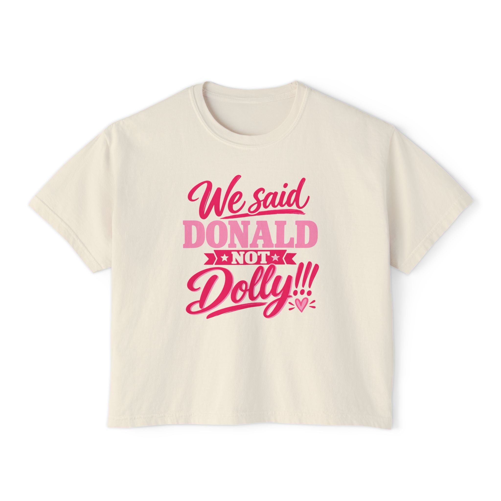 We Said Donald, Not Dolly Tee