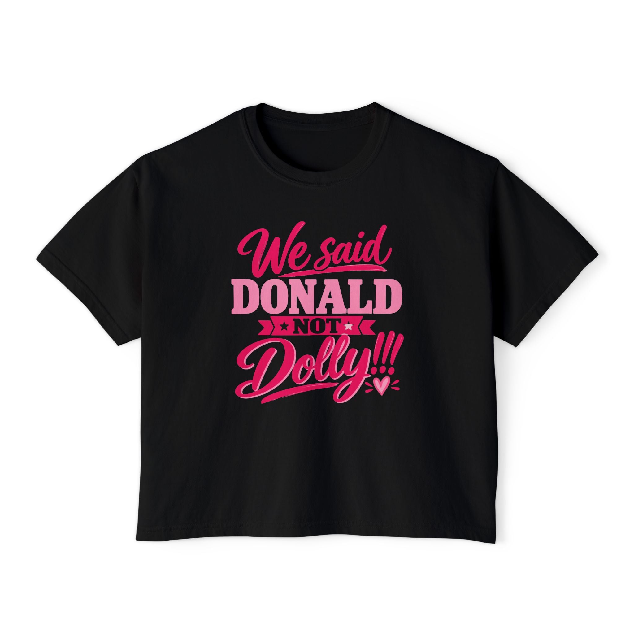 We Said Donald, Not Dolly Tee