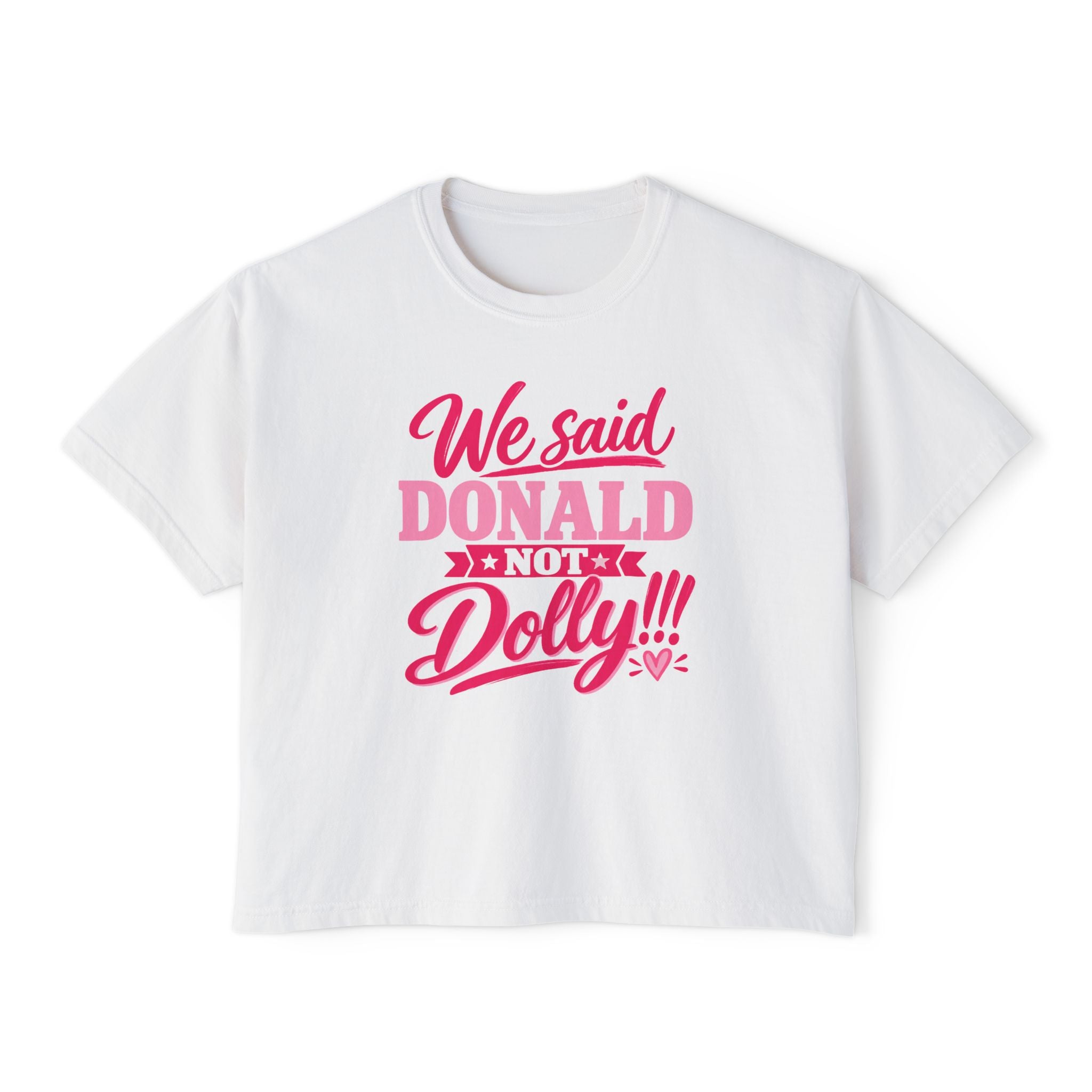 We Said Donald, Not Dolly Tee